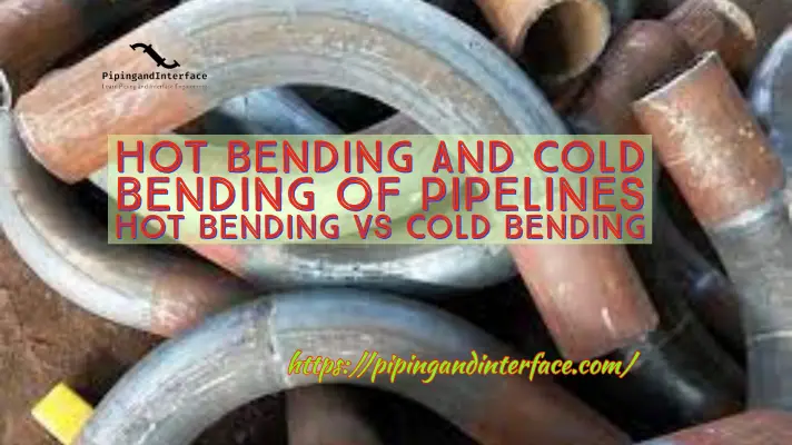 Hot Bending And Cold Bending Of Pipelines Hot Bending Vs Cold Bending