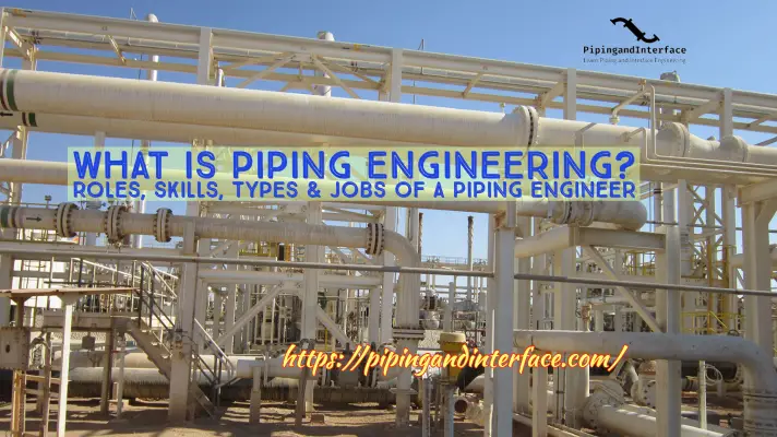 What Is Piping Engineering Roles Skills Types Jobs Of A Piping 