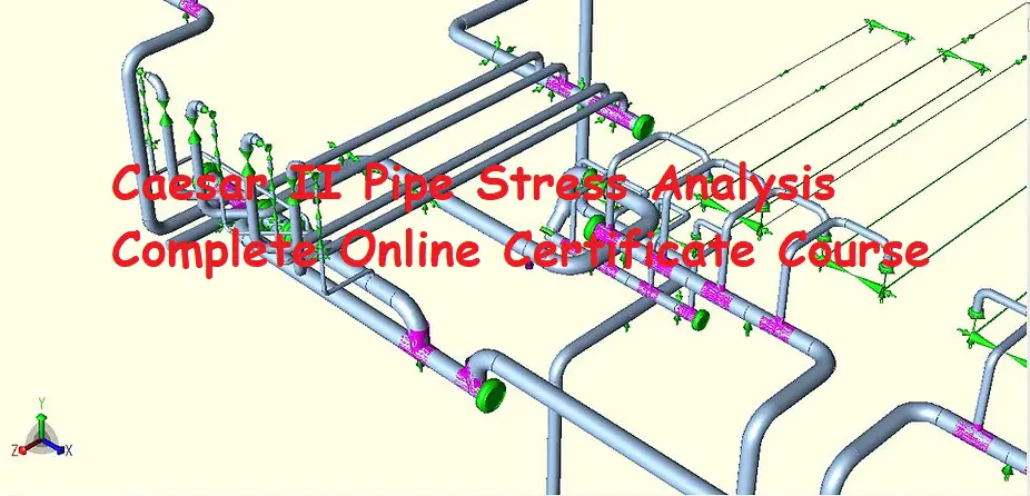 Caesar II Pipe Stress Analysis Complete Online Course